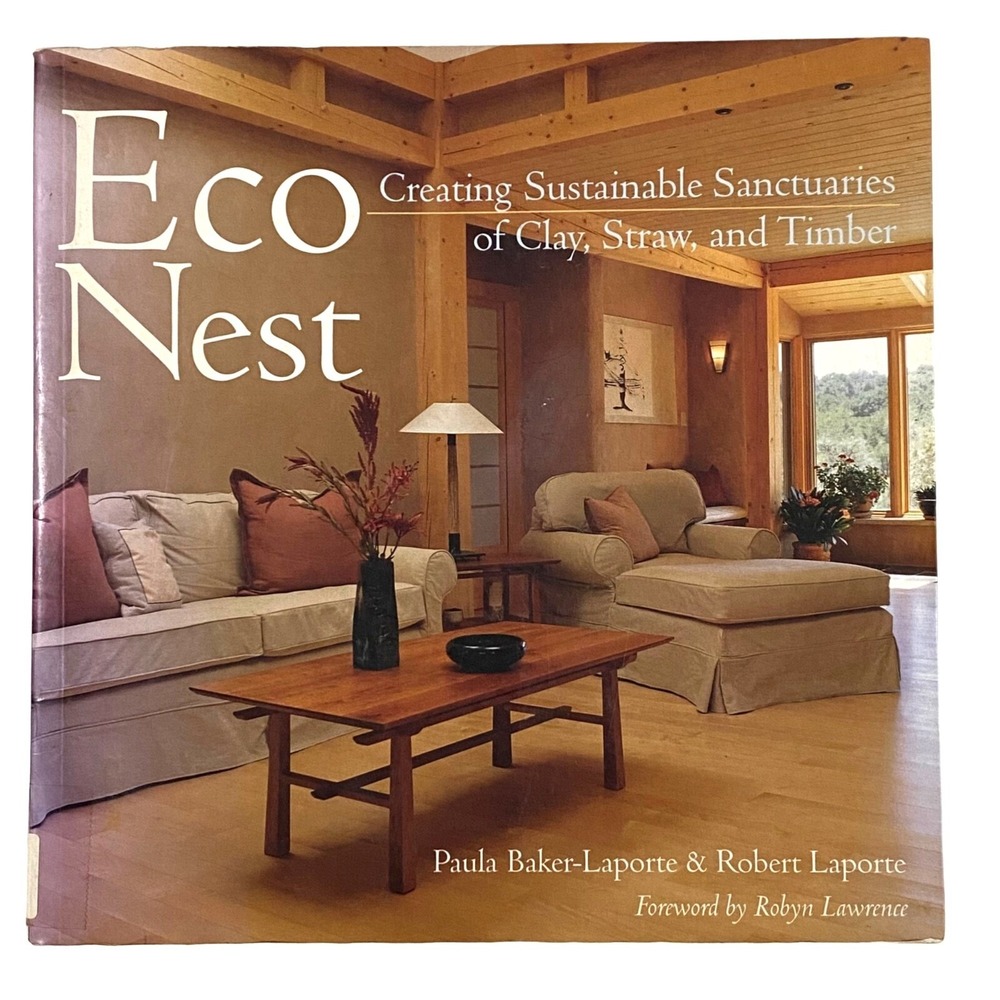 Eco Nest Creating Sustainable Sanctuaries of Clay Straw and Timber PB LaPorte‎